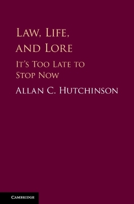 Law, Life, and Lore - Allan C. Hutchinson