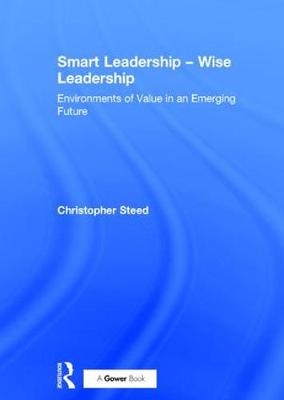 Smart Leadership – Wise Leadership - Christopher Steed