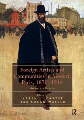Foreign Artists and Communities in Modern Paris, 1870-1914 - 