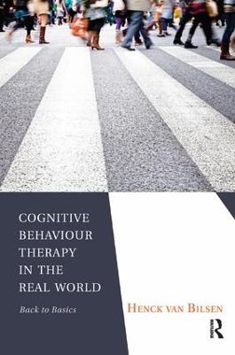 Cognitive Behaviour Therapy in the Real World - Henck Van Bilsen