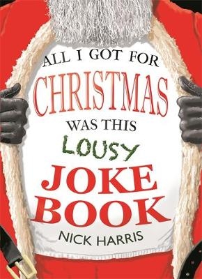 All I Got for Christmas Was This Lousy Joke Book - Nick Harris