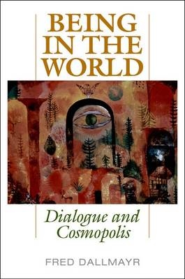 Being in the World - Fred Dallmayr