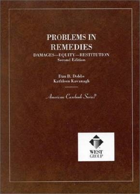 Problems in Remedies - Dan Dobbs, Kay Kavanagh