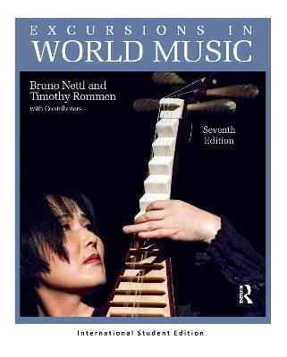 Excursions in World Music, Seventh Edition - Bruno Nettl, Timothy Rommen