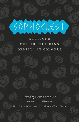 Sophocles I – Antigone, Oedipus the King, Oedipus at Colonus - Sophocles Sophocles, Mark Griffith, Glenn W. Most, David Grene, Richmond Lattimore