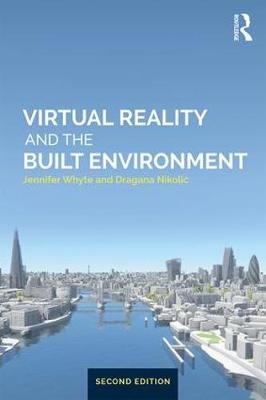 Virtual Reality and the Built Environment - Jennifer Whyte, agana Nikolić