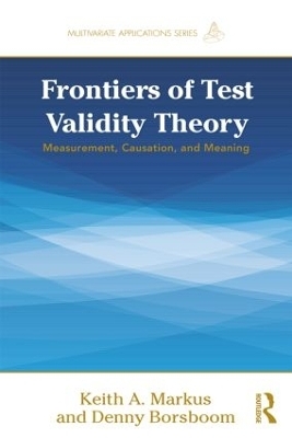 Frontiers of Test Validity Theory - Keith A. Markus, Denny Borsboom