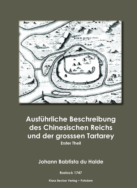 Ausführliche Beschreibung des Chinesischen Reichs und der grossen Tartarey. Erster Theil. - Johann Baptista du Halde