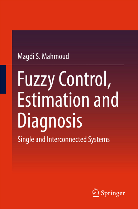 Fuzzy Control, Estimation and Diagnosis - Magdi S. Mahmoud