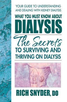 What You Must Know About Dialysis - Rich Snyder