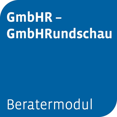 Beratermodul GmbHR - Zeitschrift für Gesellschaftsrecht, Unternehmensrecht und Steuerrecht