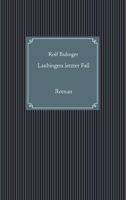 Laubingers letzter Fall - Rolf Bidinger