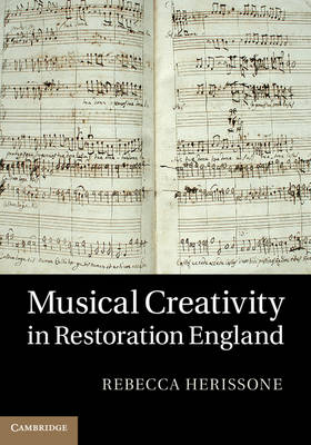 Musical Creativity in Restoration England - Rebecca Herissone