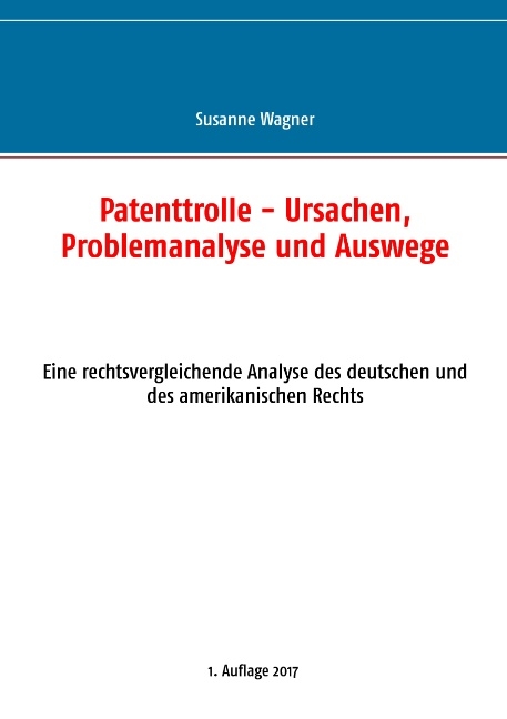 Patenttrolle - Ursachen, Problemanalyse und Auswege - Susanne Wagner