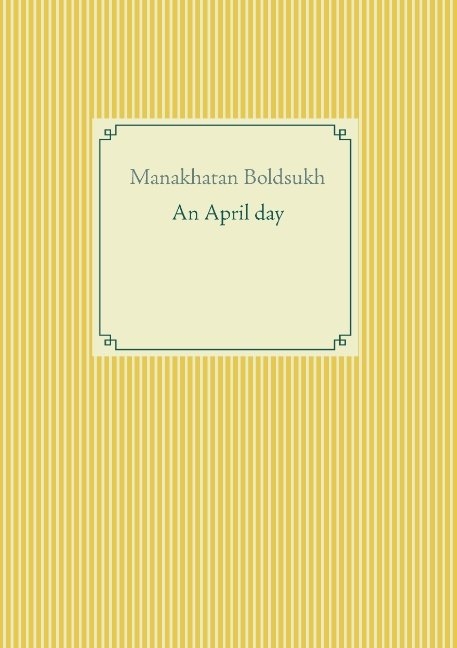 An April day - Manakhatan Boldsukh
