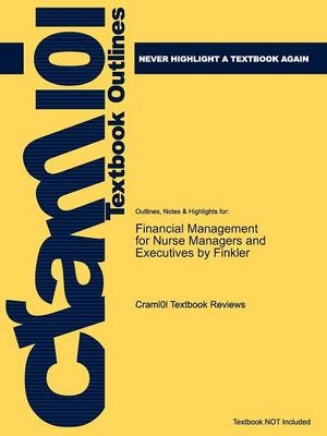 Studyguide for Financial Management for Nurse Managers and Executives by Finkler, ISBN 9781416033424 -  Cram101 Textbook Reviews