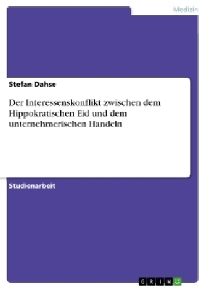 Der Interessenskonflikt zwischen dem Hippokratischen Eid und dem unternehmerischen Handeln - Stefan Dahse