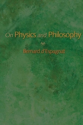 On Physics and Philosophy - Bernard D'Espagnat