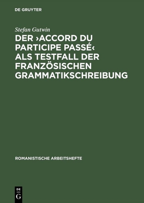 Der >accord du participe passé< als Testfall der französischen Grammatikschreibung - Stefan Gutwin