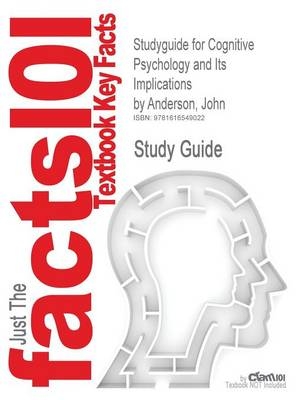 Studyguide for Cognitive Psychology and Its Implications by Anderson, John, ISBN 9781429219488 -  Cram101 Textbook Reviews