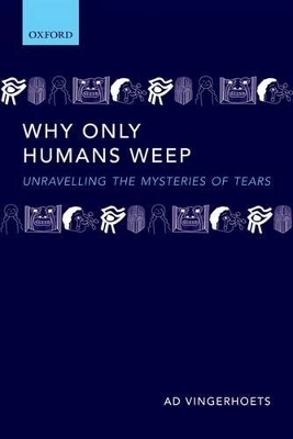 Why Only Humans Weep - Ad Vingerhoets