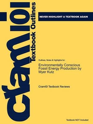 Studyguide for Environmentally Conscious Fossil Energy Production by Kutz, Myer, ISBN 9780470233016 -  Cram101 Textbook Reviews