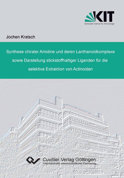Synthese chiraler Amidine und deren Lanthanoidkomplexe sowie Darstellung stickstoffhaltiger Liganden für die selektive Extraktion von Actinoiden - Jochen Kratsch