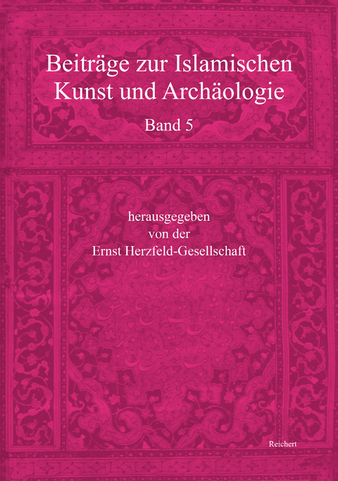 Beiträge zur Islamischen Kunst und Archäologie - 