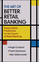 The Art of Better Retail Banking - Hugh Croxford, Frank Abramson, Alex Jablonowski