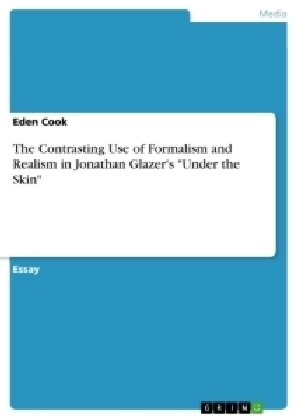 The Contrasting Use of Formalism and Realism in Jonathan Glazer's "Under the Skin" - Eden Cook