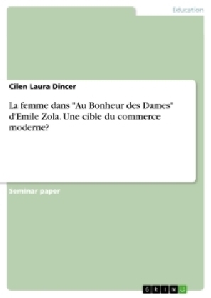 La femme dans "Au Bonheur des Dames" d'Emile Zola. Une cible du commerce moderne? - Cilen Laura Dincer