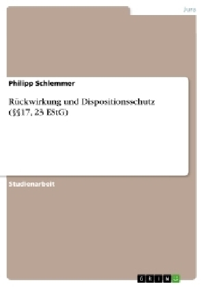 RÃ¼ckwirkung und Dispositionsschutz (Â§Â§17, 23 EStG) - Philipp Schlemmer