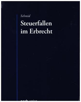 Steuerfallen im Erbrecht - Bernhard Schmid