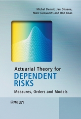 Actuarial Theory for Dependent Risks -  Michel Denuit,  Jan Dhaene,  Marc Goovaerts,  Rob Kaas