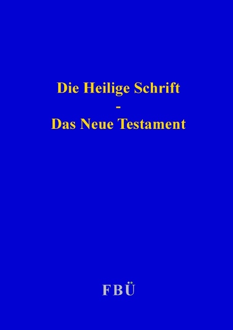 Die Heilige Schrift - Das Neue Testament - Lena Werdecker