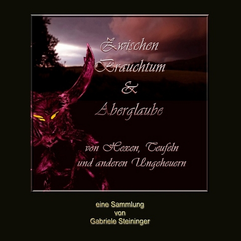 Zwischen Brauchtum und Aberglaube - Gabriele Steininger