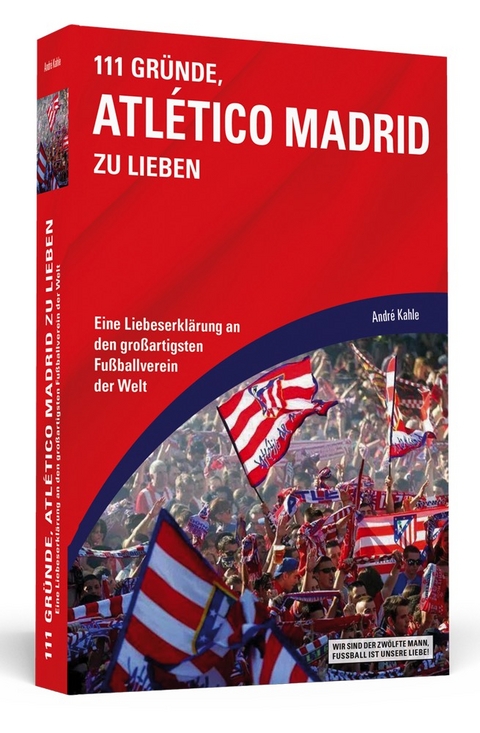 111 Gründe, Atlético Madrid zu lieben - André Kahle