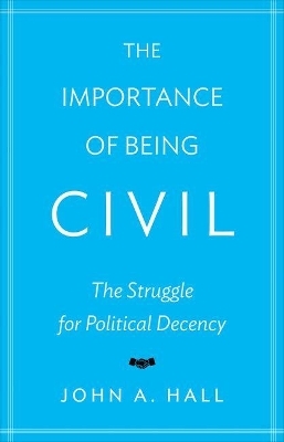 The Importance of Being Civil - John A. Hall