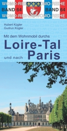 Mit dem Wohnmobil durchs Loire-Tal und nach Paris - Hubert Kügler, Gudrun Kügler