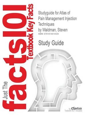 Studyguide for Atlas of Pain Management Injection Techniques by Waldman, Steven, ISBN 9781416038559 -  Cram101 Textbook Reviews