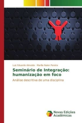 SeminÃ¡rio de IntegraÃ§Ã£o: humanizaÃ§Ã£o em foco - Luiz Eduardo Almeida, MarÃ­lia Nalon Pereira