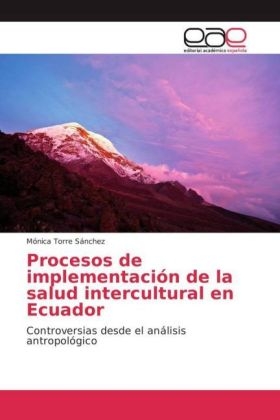 Procesos de implementaciÃ³n de la salud intercultural en Ecuador - MÃ³nica Torre SÃ¡nchez