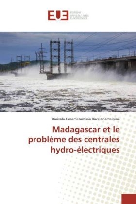 Madagascar et le problÃ¨me des centrales hydro-Ã©lectriques - Barivola Fanomezantsoa Ravelonambinina