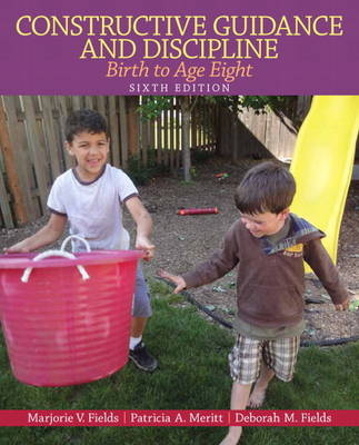 Constructive Guidance and Discipline - Marjorie V. Fields, Patricia A. Meritt, Deborah M. Fields, Nancy V Perry