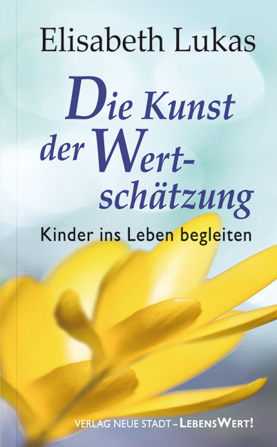 Die Kunst der Wertschätzung - Elisbeth Lukas