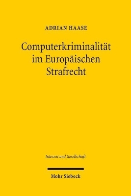 Computerkriminalität im Europäischen Strafrecht - Adrian Haase