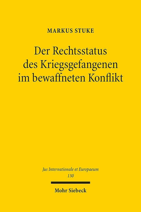 Der Rechtsstatus des Kriegsgefangenen im bewaffneten Konflikt - Markus Stuke