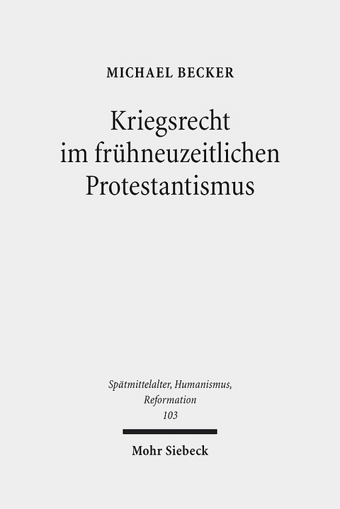 Kriegsrecht im frühneuzeitlichen Protestantismus - Michael Becker