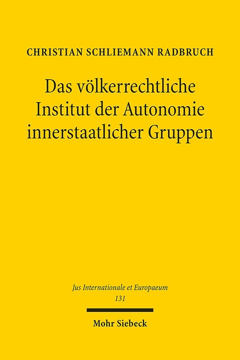 Das völkerrechtliche Institut der Autonomie innerstaatlicher Gruppen - Christian Schliemann Radbruch