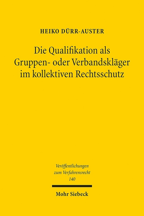 Die Qualifikation als Gruppen- oder Verbandskläger im kollektiven Rechtsschutz - Heiko Dürr-Auster